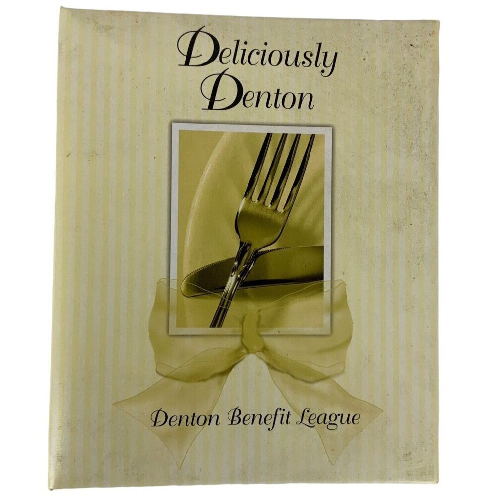 Denton Benefit League Cookbook Deliciously Denton 3 Ring Binder Recipes 2010